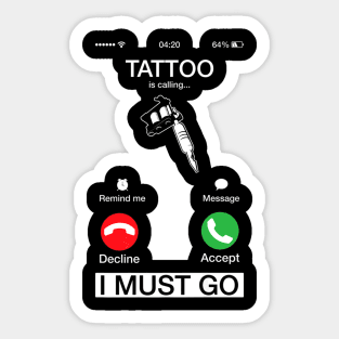 Tattoos Calling I Must Go Phone Screen Sticker